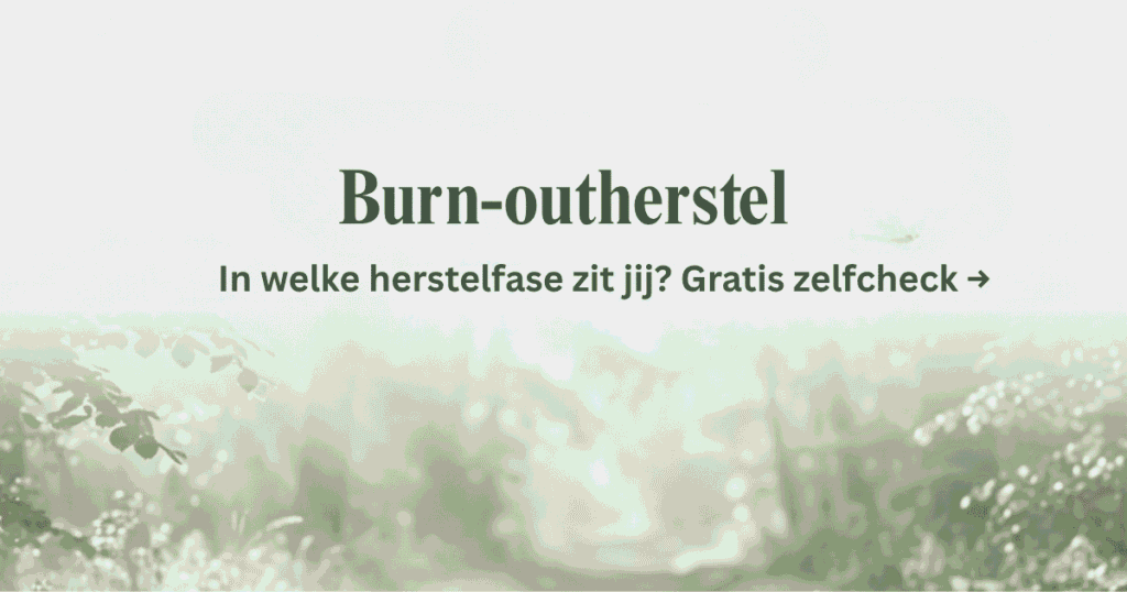 Burn-outherstel: ontdek jouw herstelfase met de gratis burn-outzelfcheck