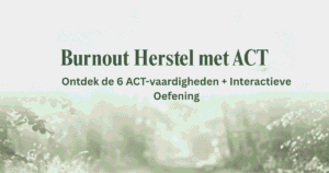 Waarom ACT Werkt bij Burnout Herstel